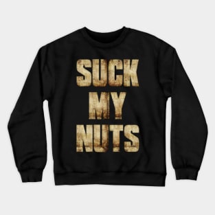 Suck My Nuts Crewneck Sweatshirt